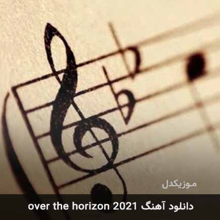 دانلود اهنگ over the horizon 2021