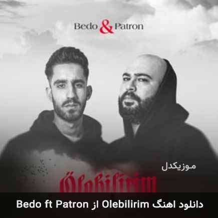 آهنگ Olebilirim از Bedo ft Patron