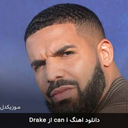 دانلود اهنگ can i از Drake / اصلی + متن MP3 – آب موزیک