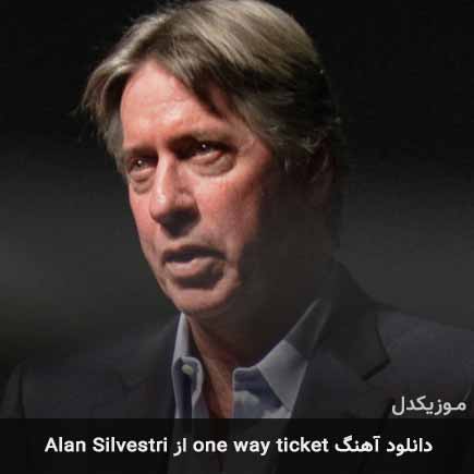 دانلود اهنگ one way ticket از Alan Silvestri دانلود اهنگ one way ticket از Alan Silvestri