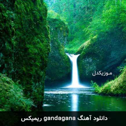 دانلود اهنگ gandagana ریمیکس دانلود اهنگ gandagana ریمیکس