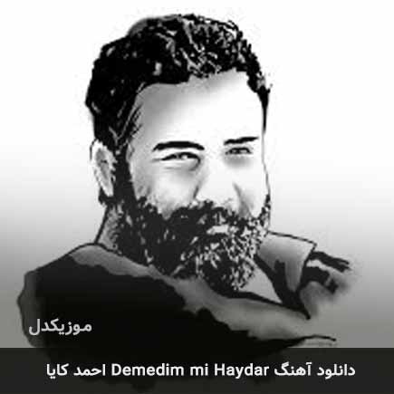 دانلود اهنگ demedim mi haydar احمد کایا