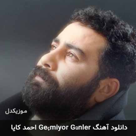 دانلود اهنگ geçmiyor günler احمد کایا