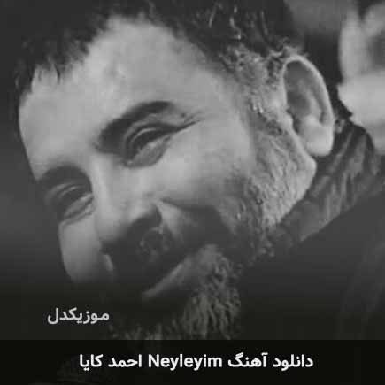 دانلود اهنگ neyleyim احمد کایا