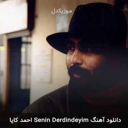 دانلود اهنگ senin derdindeyim احمد کایا