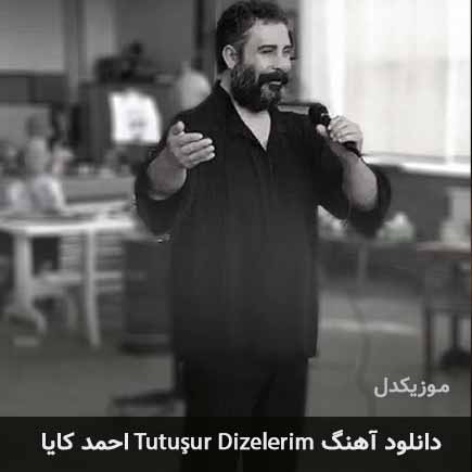 دانلود اهنگ tutuşur dizelerim احمد کایا