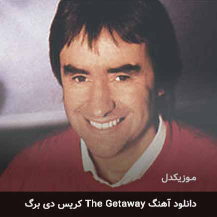 دانلود اهنگ the getaway کریس دی برگ