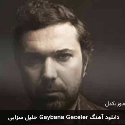 دانلود اهنگ gaybana geceler حلیل سزایی