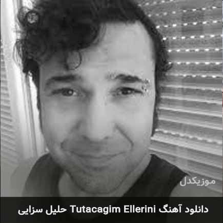 دانلود اهنگ tutacagim ellerini حلیل سزایی