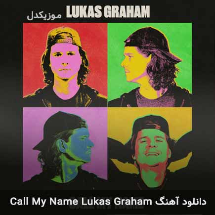 دانلود اهنگ Call My Name Lukas Graham