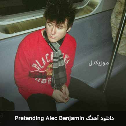 Pretending- Alec Benjamin