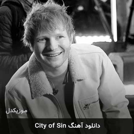 دانلود اهنگ city of sin از Ed Sheeran