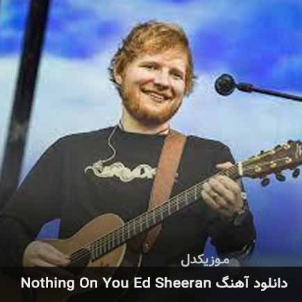 دانلود اهنگ nothing on you از Ed Sheeran