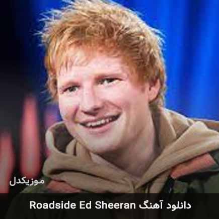 دانلود اهنگ roadside از Ed Sheeran
