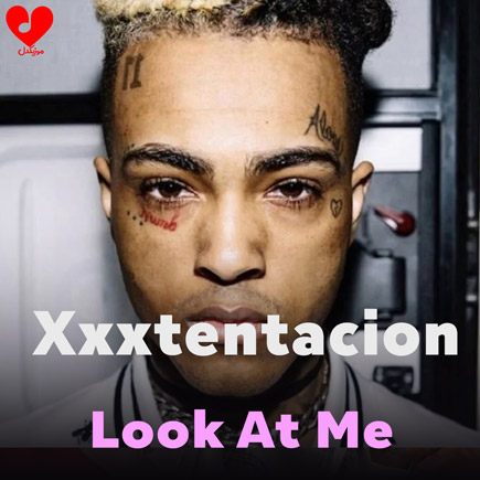 دانلود آهنگ Look At Me از Xxxtentacion (اصلی + ریمیکس)