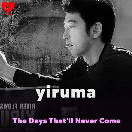 دانلود اهنگ the days that’ll never come از Yiruma