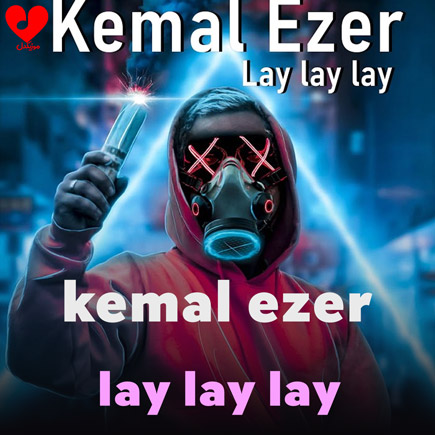 دانلود آهنگ lay lay lay از kemal ezer | کامل و اصلی – آب موزیک