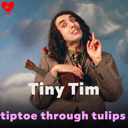 دانلود آهنگ tiptoe through the tulips از tiny tim | کامل و اصلی – آب موزیک