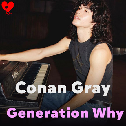 دانلود آهنگ Generation Why از Conan Gray دانلود آهنگ Generation Why از Conan Gray