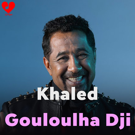 دانلود آهنگ Gouloulha Dji از Khaled دانلود آهنگ Gouloulha Dji از Khaled