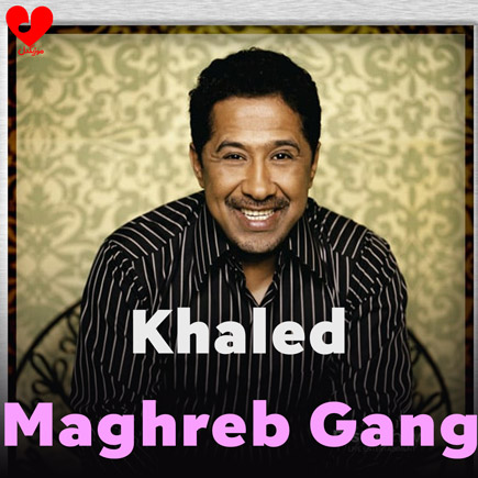 دانلود آهنگ Maghreb Gang از Khaled دانلود آهنگ Maghreb Gang از Khaled