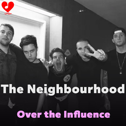 آهنگ Over the Influence از The Neighbourhood