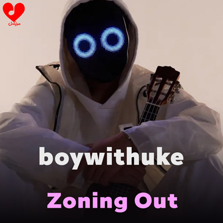 آهنگ Zoning Out از BoyWithUke