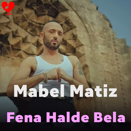 آهنگ Fena Halde Bela از mabel matiz