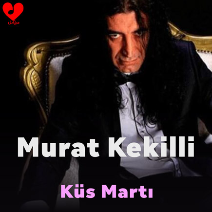 دانلود آهنگ Küs Martı از مورات ککیلی دانلود آهنگ Küs Martı از مورات ککیلی