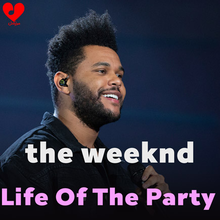 آهنگ Life Of The Party از The Weeknd