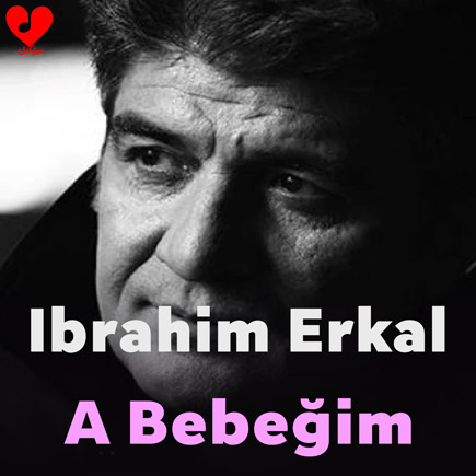 دانلود اهنگ A Bebeğim ابراهیم ارکال