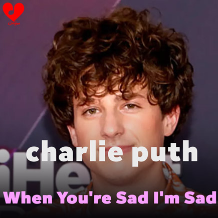 دانلود آهنگ When You’re Sad I’m Sad از Charlie Puth