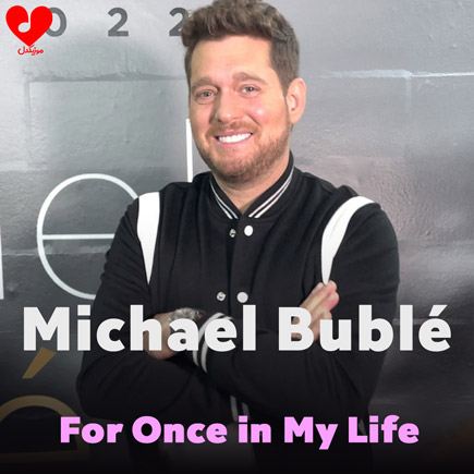 آهنگ For Once in My Life از Michael Bublé