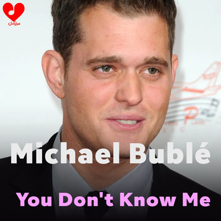 آهنگ You Don't Know Me از Michael Bublé