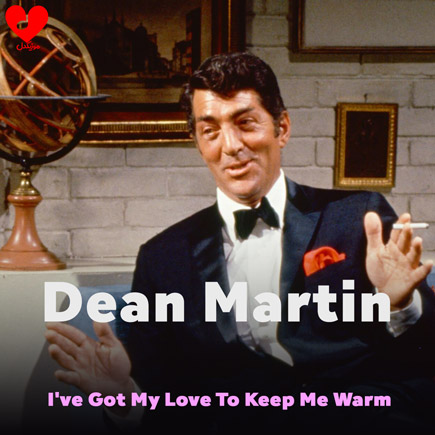 دانلود آهنگ I've Got My Love To Keep Me Warm از Dean Martin