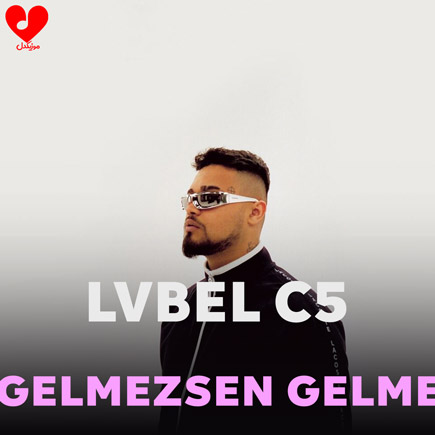 آهنگ GELMEZSEN GELME از lvbel c5